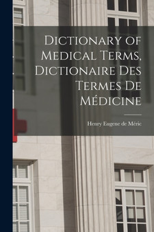 Dictionary of Medical Terms, Dictionaire des Termes de Medicine by Meric Henry Eugene de - Paperback