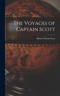 The Voyages of Captain Scott by Scott Robert Falcon - Hardback