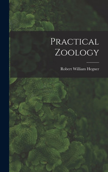 Practical Zoology by Robert William Hegner - Hardback