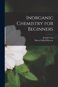 Inorganic Chemistry for Beginners by Henry Enfield Roscoe - Paperback