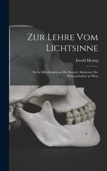 Zur Lehre Vom Lichtsinne : Sechs Mitteilungen an Die Kaiserl. Akademie Der Wissenschaften in Wien by Ewald Hering - Hardback