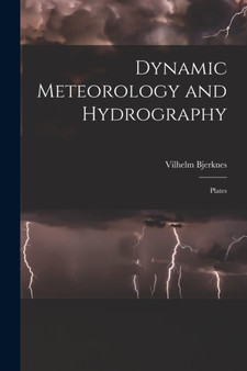 Dynamic Meteorology and Hydrography : Plates by Vilhelm Bjerknes - Paperback