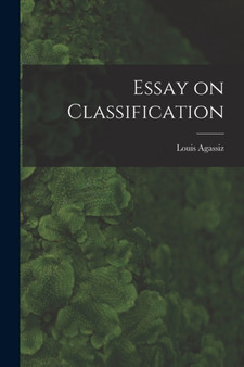 Essay on Classification by Louis Agassiz - Paperback