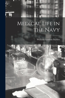 Medical Life in the Navy by William Gordon Stables - Paperback