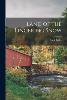 Land of the Lingering Snow by Frank Bolles - Paperback