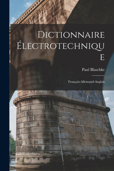 Dictionnaire Electrotechnique : Francais-Allemand-Anglais by Paul Blaschke - Paperback