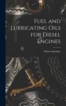 Fuel and Lubricating Oils for Diesel Engines by Walter Schenker - Hardback