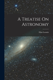 A Treatise On Astronomy by Elias Loomis - Paperback