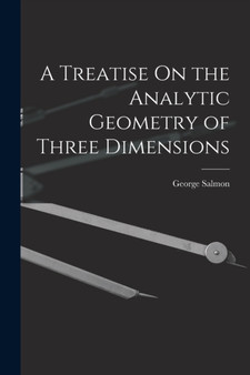 A Treatise On the Analytic Geometry of Three Dimensions by George Salmon - Paperback