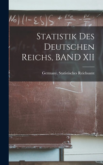 Statistik Des Deutschen Reichs, BAND XII by Germany Statistisches Reichsamt - Hardback