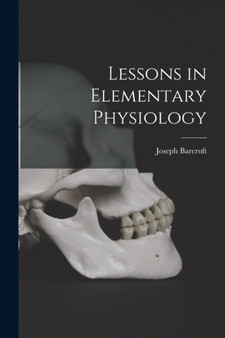 Lessons in Elementary Physiology by Joseph Barcroft - Paperback