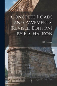 Concrete Roads and Pavements. (revised Edition) by E. S. Hanson by E S Hanson - Paperback