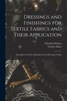 Dressings and Finishings for Textile Fabrics and Their Application; Description of all the Materials Used in Dressing Textiles by Charles Salter - Paperback