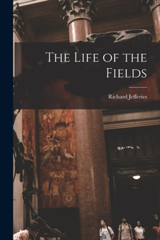 The Life of the Fields by Richard Jefferies - Paperback