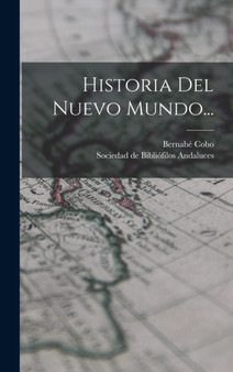 Historia Del Nuevo Mundo... by Bernabe Cobo - Hardback