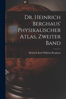 Dr. Heinrich Berghaus' Physikalischer Atlas, Zweiter Band by Heinrich Karl Wilhelm Berghaus - Paperback