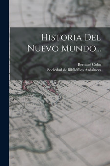 Historia Del Nuevo Mundo... by Bernabe Cobo - Paperback