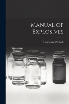 Manual of Explosives by Courtenay De Kalb - Paperback