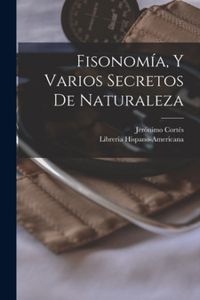 Fisonomia, Y Varios Secretos De Naturaleza by Jeronimo Cortes - Paperback