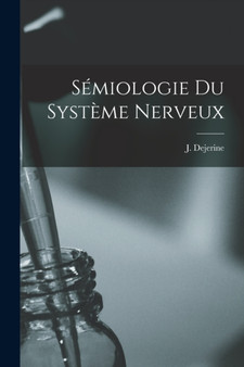 Semiologie du systeme nerveux by J 1849-1917 Dejerine - Paperback