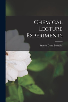 Chemical Lecture Experiments by Francis Gano Benedict - Paperback
