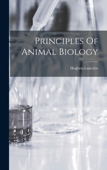 Principles Of Animal Biology by Lancelot Hogben - Hardback