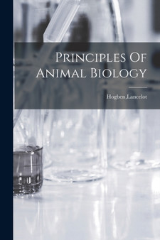 Principles Of Animal Biology by Lancelot Hogben - Paperback