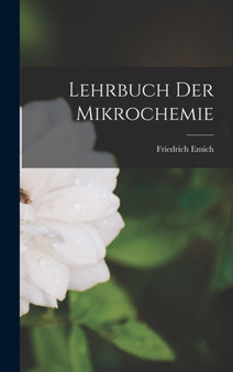 Lehrbuch der Mikrochemie by Friedrich Emich - Hardback