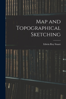 Map and Topographical Sketching by Edwin Roy Stuart - Paperback