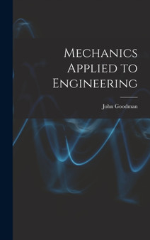 Mechanics Applied to Engineering by John Goodman - Hardback