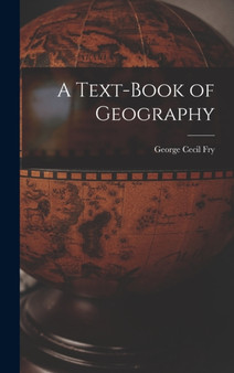 A Text-Book of Geography by George Cecil Fry - Hardback