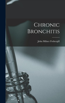 Chronic Bronchitis by John Milner Fothergill - Hardback