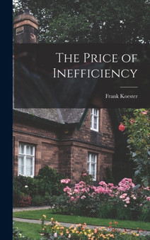 The Price of Inefficiency by Frank Koester - Hardback