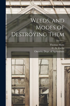 Weeds, and Modes of Destroying Them [microform] by Thomas 1843-1918 Shaw - Paperback