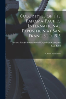 Colortypes of the Panama-Pacific International Exposition at San Francisco, 1915 : Official Publication by Panama-Pacific International Exposition - Paperback