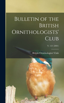 Bulletin of the British Ornithologists' Club; v. 121 (2001) by British Ornithologists' Club - Hardback Bulletin of the British Ornithologists' Club; v. 121 (2001) by British Ornithologists' Club - Hardback