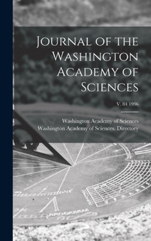 Journal of the Washington Academy of Sciences; v. 84 1996 by Washington Academy of Sciences (Washi - Hardback