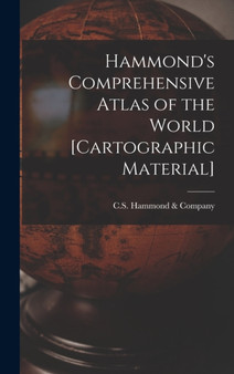 Hammond's Comprehensive Atlas of the World [cartographic Material] by C S Hammond & Company - Hardback