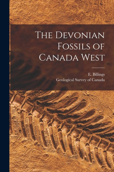 The Devonian Fossils of Canada West [microform] by E 1820-1876 Billings - Paperback