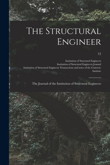 The Structural Engineer; the Journal of the Institution of Structural Engineers; 12 by Institution of Structural Engineers ( - Paperback