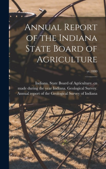 Annual Report of the Indiana State Board of Agriculture; yr.1880 by Indiana State Board of Agriculture Cn - Hardback