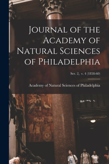 Journal of the Academy of Natural Sciences of Philadelphia; ser. 2, v. 4 (1858-60) by Academy of Natural Sciences of Philad - Paperback