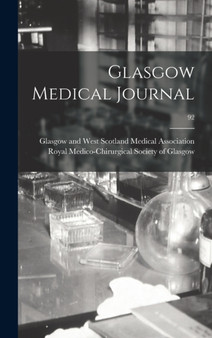 Glasgow Medical Journal; 92 by Glasgow and West Scotland Medical Ass - Hardback