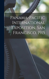 Panama-Pacific International Exposition, San Francisco, 1915 by Anonymous - Hardback