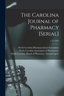 The Carolina Journal of Pharmacy [serial]; v.21(1940) by North Carolina Pharmaceutical Associa - Paperback