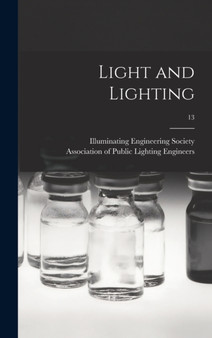 Light and Lighting; 13 by Illuminating Engineering Society - Hardback