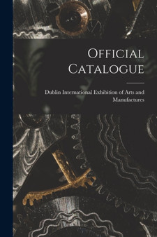 Official Catalogue [microform] by Dublin International Exhibition of Arts - Paperback