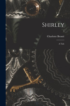 Shirley : a Tale; 3 by Charlotte 1816-1855 Bronte - Paperback