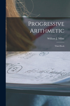 Progressive Arithmetic [microform] : Third Book by William J 18 Milne - Paperback