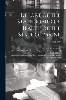 Report of the State Board of Health of the State of Maine; 1892-1893 by Maine State Board of Health - Paperback